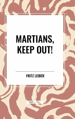 Martians, Keep Out! - Leiber, Fritz