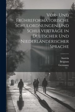 Cover Vor- Und Frühreformatorische Schulordnungen Und Schulverträge in Deutscher Und Niederländerischer Sprache