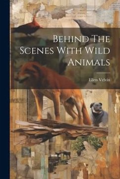 Behind The Scenes With Wild Animals - Velvin, Ellen