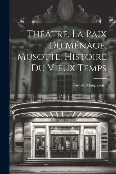 Théâtre. La Paix Du Ménage. Musotte. Histoire Du Vieux Temps Théâtre. La Paix Du Ménage. Musotte. Histoire Du Vieux Temps