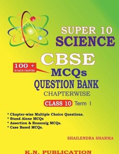 SUPER 10 SCIENCE - CBSE MCQs QUESTION BANK CHAPTERWISE TERM I - Shailendra Sharma