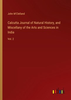 Calcutta Journal of Natural History, and Miscellany of the Arts and Sciences in India - M¿Clelland, John