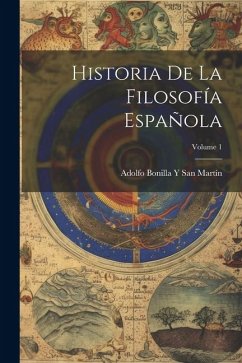 Historia De La Filosofía Española; Volume 1 - San Martín, Adolfo Bonilla Y.