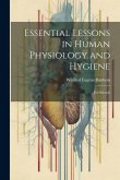 Essential Lessons in Human Physiology and Hygiene: For Schools