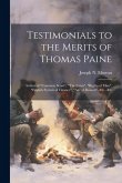 Testimonials to the Merits of Thomas Paine: Author of "Common Sense", "The Crisis", "Rights of Man", "English System of Finance", "Age of Reason", &C.