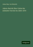 Jahres-Bericht über Cultur der animalen Vaccine im Jahre 1879