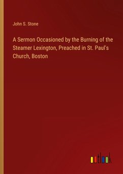 A Sermon Occasioned by the Burning of the Steamer Lexington, Preached in St. Paul's Church, Boston - Stone, John S.