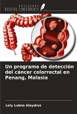 Un programa de detección del cáncer colorrectal en Penang, Malasia