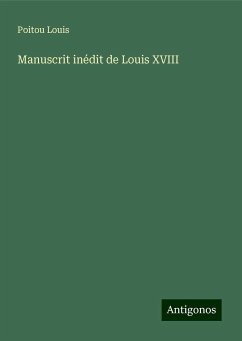 Manuscrit inédit de Louis XVIII - Louis, Poitou