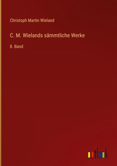 C. M. Wielands sämmtliche Werke