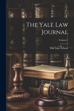 The Yale Law Journal; Volume 1 - School, Yale Law