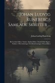 Johan Ludvig Runebergs Samlade Skrifter ...: Bd. Lyriska Dikter. Smärre Episka Dikter. Fänrik Ståls Sägner. Psalmer. Öfversättningar Och Bearbetningar