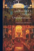 La Russie Et L'église Universelle... La Russie Et L'église Universelle...