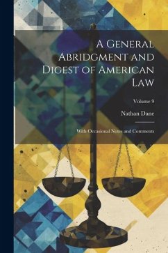 A General Abridgment and Digest of American Law: With Occasional Notes and Comments; Volume 9 - Dane, Nathan