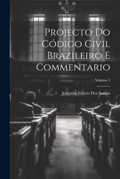 Cover Projecto Do Código Civil Brazileiro E Commentario; Volume 3