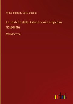 La solitaria delle Asturie o sia La Spagna ricuperata