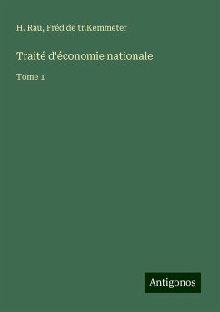 Traité d'économie nationale - Rau, H.; tr. Kemmeter, Fréd de