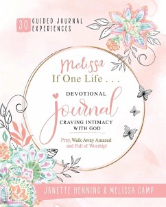 Melissa If One Life ... Devotional Journal - Craving Intimacy with God - Henning, Janette; Camp, Melissa