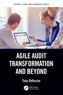 Agile Audit Transformation and Beyond - Deroche, Toby
