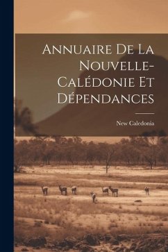 Annuaire De La Nouvelle-calédonie Et Dépendances - Caledonia, New