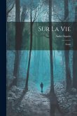 Sur La Vie: Essais