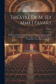 Théàtre De M. [Et Mme.] Favart; Ou Recueil Des Comédies, Parodies & Opera Comiques Qu'il[S] [Ont] a Donnés Jusqu'a Ce Jour, Avec Les Airs, Rondes, & V