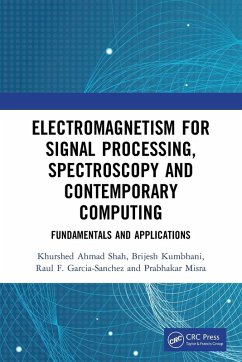 Electromagnetism for Signal Processing, Spectroscopy and Contemporary Computing - Shah, Khurshed Ahmad; Kumbhani, Brijesh; Garcia-Sanchez, Raul F