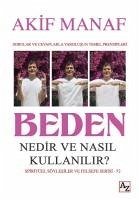 Beden Nedir ve Nasil Kullanilir - Manaf, Akif