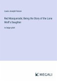 Red Masquerade; Being the Story of the Lone Wolf's Daughter
