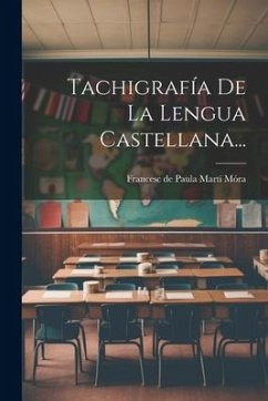 Tachigrafía De La Lengua Castellana...