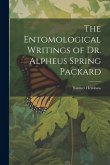 The Entomological Writings of Dr. Alpheus Spring Packard