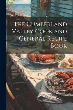 The Cumberland Valley Cook and General Recipe Book - Anonymous