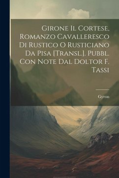 Cover Girone Il Cortese, Romanzo Cavalleresco Di Rustico O Rusticiano Da Pisa [Transl.]. Pubbl. Con Note Dal Doltor F. Tassi