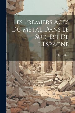 Les premiers ages du metal dans le sud-est de l'Espagne - Siret, Henri