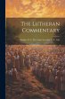 The Lutheran Commentary: Baugher, H. L.... - Bild 1