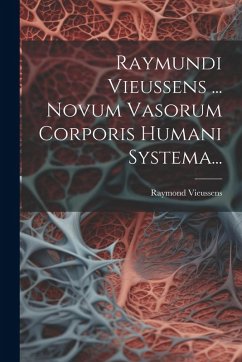 Cover Raymundi Vieussens ... Novum Vasorum Corporis Humani Systema...