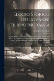 Elogio Storico Di Giovanni Filippo Ingrassia: Celebre Medico E Anatomico Siciliano: Letto Nella Grand' Aula Della I. R. Università Di Pavia Pel Rinnov