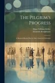 The Pilgrim's Progress: A Musical Miracle Play for Soli, Chorus & Orchestra