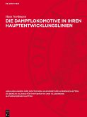 Die Dampflokomotive in ihren Hauptentwicklungslinien