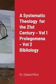 A Systematic Theology for the 21st Century - Vol 1 Prolegomena - Vol 2 Bibliology