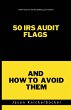 50 IRS Audit Flags and How to Avoid Them - Bild 1