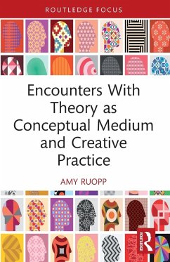 Encounters With Theory as Conceptual Medium and Creative Practice - Ruopp, Amy