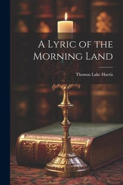 A Lyric of the Morning Land - Harris, Thomas Lake