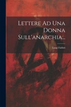 Lettere Ad Una Donna Sull'anarchia... - Fabbri, Luigi