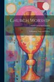 Church Worship: In Readings, Songs and Prayers