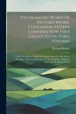 The Dramatic Works Of Richard Brome, Containing Fifteen Comedies Now First Collected In Three Volumes: Five New Playes, 1650: The English Moor, Or The