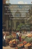 Rime Di Dante Alighieri Si Aggiungono Le Rime Di Guido Guinizzelli, Diguido Cavalcanti, Di Cino Da Pitoja, E Di Fazio Degli Uberti