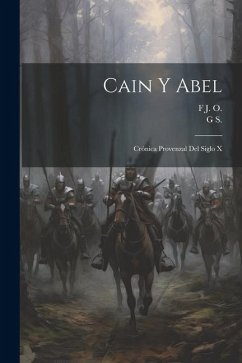 Cain Y Abel: Crónica Provenzal Del Siglo X - S, G.; O, F. J.