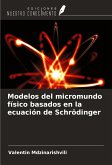 Modelos del micromundo físico basados en la ecuación de Schrödinger