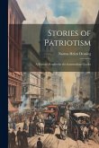 Stories of Patriotism: A Patriotic Reader for the Intermediate Grades